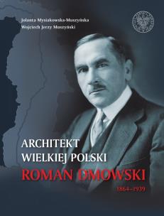 Okładka książki Architekt wielkiej Polski Roman Dmowski 1864-1939