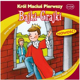 Okładka książki Bajki - Grajki. Król Maciuś Pierwszy 2CD - Audiobook