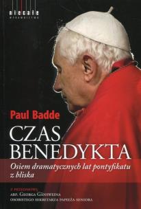 Okładka książki Czas Benedykta Osiem dramatycznych lat pontyfikatu z bliska