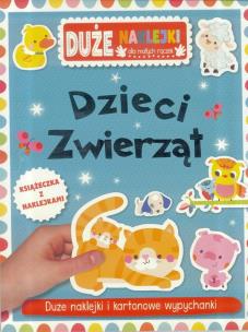 Okładka książki Duże naklejki dla małych rączek - Dzieci zwierząt
