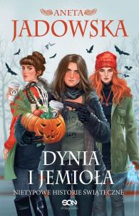 Okładka książki Dynia i jemioła. Nietypowe historie świąteczne
