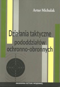 Okładka książki Działania taktyczne pododdziałów ochronno-obronnych