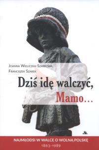 Okładka książki Dziś idę walczyć, Mamo