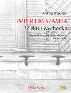 Imperium ścieku, szamba i wychodka. Autor: Wypustek Andrzej. Multiszop.pl Okładka książki Imperium ścieku, szamba i wychodka