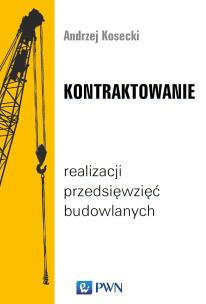 Okładka książki KONTRAKTOWANIE REALIZACJI PRZEDSIĘWZIĘĆ BUDOWLANYCH
