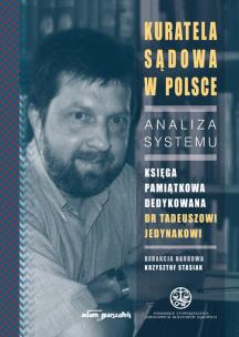 Okładka książki Kuratela Sądowa w Polsce Analiza systemu Księga pamiątkowa dedykowana dr Tadeuszowi Jedynakowi