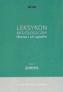 Okładka książki Leksykon aksjologiczny Słowian i ich sąsiadów Tom 2: Europa