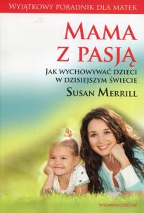 Okładka książki Mama z pasją / Mocne matki mocni synowie / 10 zwyczajów szczęśliwych matek
