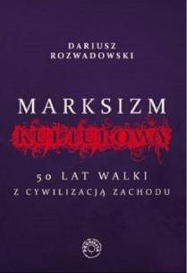Okładka książki Marksizm kulturowy. 50 lat walki z cywilizacji...