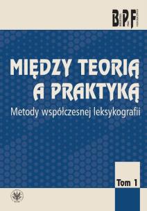 Okładka książki Między teorią a praktyką. Metody współczesnej leksykologii Tom 1