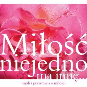 Okładka książki Miłość niejedno ma imię...