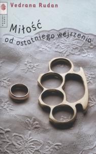 Miłość od ostatniego wejrzenia. Autor: Rudan Vedrana. Multiszop.pl Okładka książki Miłość od ostatniego wejrzenia