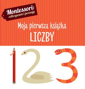 Okładka książki MONTESSORI MOJA PIERWSZA KSIĄŻKA LICZBY