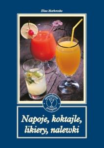 Okładka książki Napoje, koktajle, likiery, nalewki