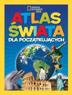 Okładka książki National Geographic Kids. Atlas świata dla począt.