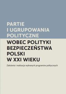 Opakowanie Partie i ugrupowania polityczne wobec polityki bezpieczeństwa Poolski w XXI wieku