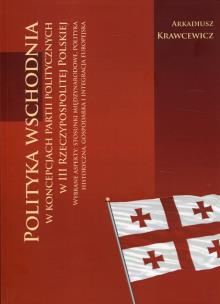 Okładka książki Polityka wschodnia w koncepcjach partii politycznych w III Rzeczypospolitej Polskiej
