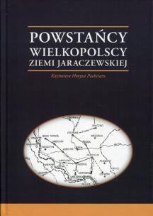 Okładka książki Powstańcy Wielkopolscy Ziemi Jaraczewskiej