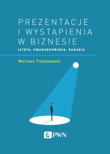 Okładka książki PREZENTACJE I WYSTĄPIENIA W BIZNESIE ISTOTA UWARUNKOWANIA BADANIA