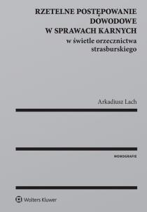 Okładka książki Rzetelne postępowanie dowodowe w sprawach karnych w świetle orzecznictwa strasburskiego