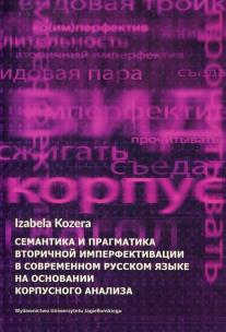 Okładka książki Semantyka i pragmatyka wtórnej imperfektywizacji we współczesnym języku rosyjskim na podstawie badań korpusowych