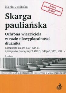 Okładka książki Skarga pauliańska Ochrona wierzyciela w razie niewypłacalności dłużnika. Komentarz do art. 527-534 KC i przepisów powiązanych (KRO, PrUp, KPC, KK)