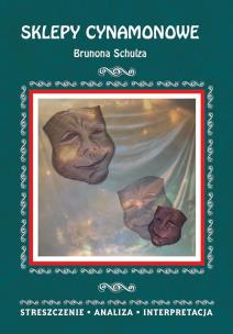 Okładka książki SKLEPY CYNAMONOWE BRUNONA SCHULZA STRESZCZENIE ANALIZA INTERPRETACJA WYD. 2