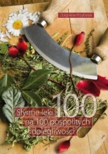 Okładka książki Słynne leki na 100 pospolitych dolegliwości