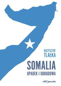 Okładka książki Somalia Upadek i odbudowa