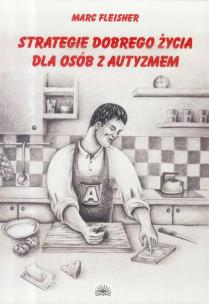 Okładka książki Strategie dobrego życia dla osób z autyzmem