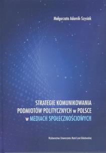 Okładka książki Strategie komunikowania podmiotów politycznych w Polsce w mediach społecznościowych