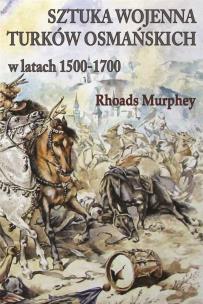 Okładka książki Sztuka wojenna Turków osmańskich w latach 1500-170
