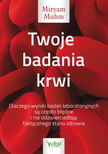 Twoje badania krwi. Autor: MIRYAM MUHM. Multiszop.pl Okładka książki Twoje badania krwi