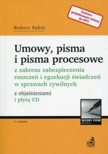 Okładka książki Umowy, pisma i pisma procesowe z zakresu zabezpieczenia roszczeń i egzekucji świadczeń w sprawach cywilnych z objaśnieniami i płytą CD