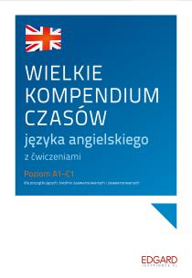 Okładka książki WIELKIE KOMPENDIUM CZASÓW JĘZYKA ANGIELSKIEGO Z ĆWICZENIAMI POZIOM A1-C1