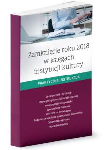 Okładka książki Zamknięcie roku 2018 w księgach instytucji kultury