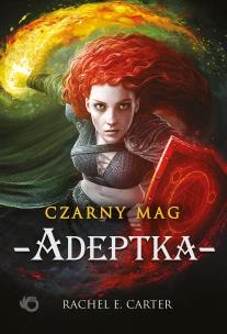 Adeptka. Czarny Mag. Tom 2. Autor: Rachel E. Carter. Multiszop.pl Okładka książki Adeptka. Czarny Mag. Tom 2
