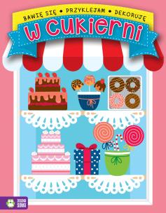 Okładka książki Bawię się, przyklejam, dekoruję W cukierni