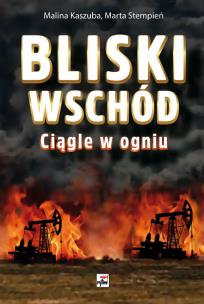 Okładka książki Bliski Wschód Ciągle w ogniu