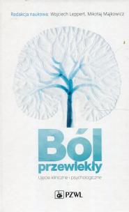 Ból przewlekły Ujęcie kliniczne i psychologiczne. Autor: Mikołaj Majkowicz, Leppert Wojciech. Multiszop.pl Okładka książki Ból przewlekły Ujęcie kliniczne i psychologiczne