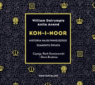 Okładka książki CD MP3 KOH I NOOR HISTORIA NAJSŁYNNIEJSZEGO DIAMENTU ŚWIATA