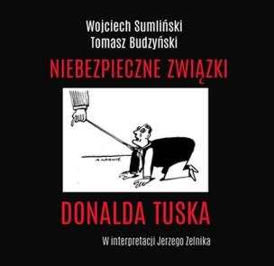Okładka książki CD MP3 NIEBEZPIECZNE ZWIĄZKI DONALDA TUSKA