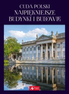 Okładka książki CUDA POLSKI NAJPIĘKNIEJSZE BUDYNKI I BUDOWLE