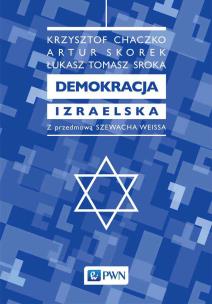 Demokracja izraelska. Autor: Chaczko Krzysztof, Skorek Artur, Sroka Tomasz. Multiszop.pl Okładka książki Demokracja izraelska