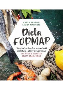 Okładka książki DIETA FODMAP KSIĄŻKA KUCHARSKA WSKAZÓWKI DIETETYKA I PLANY ŻYWIENIOWE DLA OSÓB Z ZESPOŁEM JELITA DRAŻLIWEGO