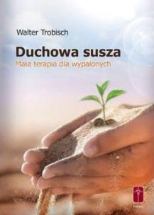 Okładka książki Duchowa susza - mała terapia dla wypalonych