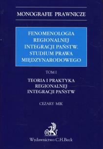 Okładka książki Fenomenologia regionalnej integracji państw Studium prawa międzynarodowego Tom 1