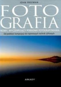Okładka książki Fotografia. Nowy, wyczerpujący ... ARKADY