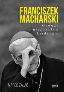 Okładka książki Franciszek Macharski. Gawędy o niezwykłym...