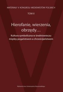 Opakowanie Hierofanie wierzenia obrzędy Kultura symboliczna w średniowieczu między pogaństwem a chrześcijaństwem